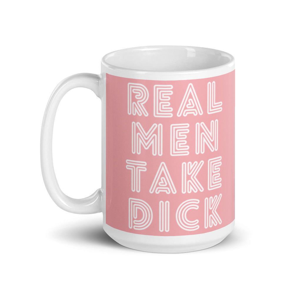 Real Men Take Dick Mug