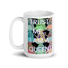 Trust Me...i Am A Queen! Mug