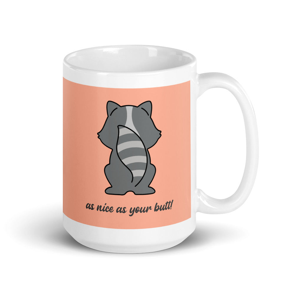 I Hope Your Day Is As Nice As Your Butt! Mug