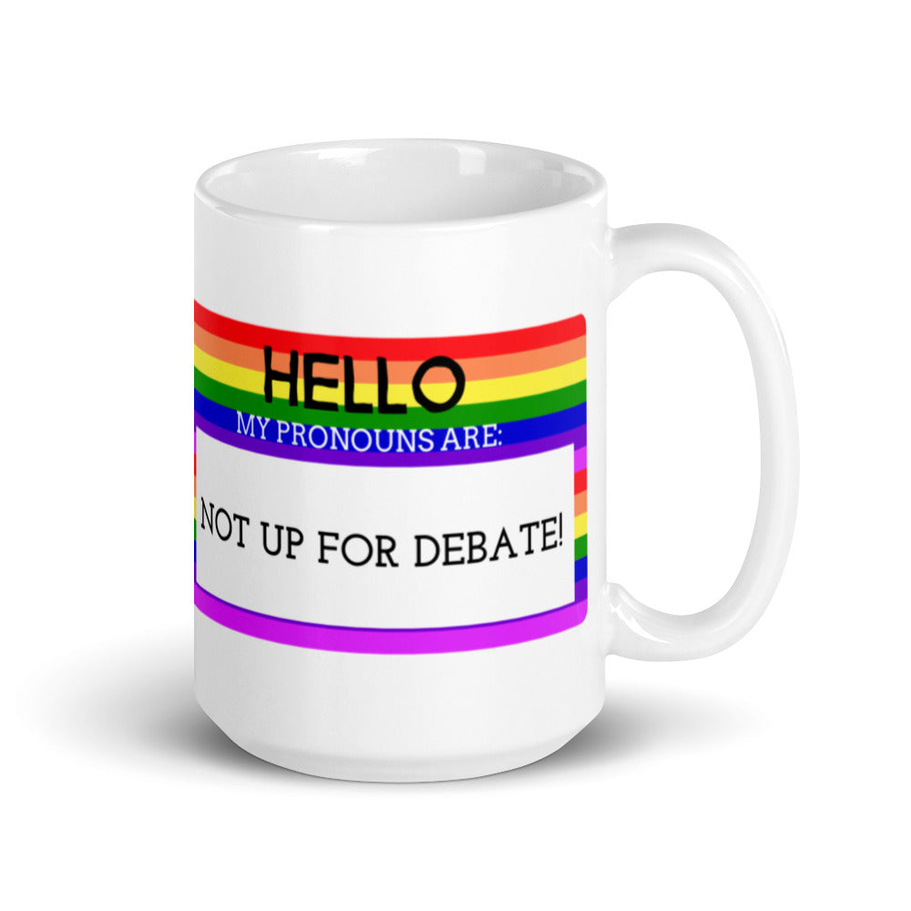 Hello My Pronouns Are Not Up For Debate Mug
