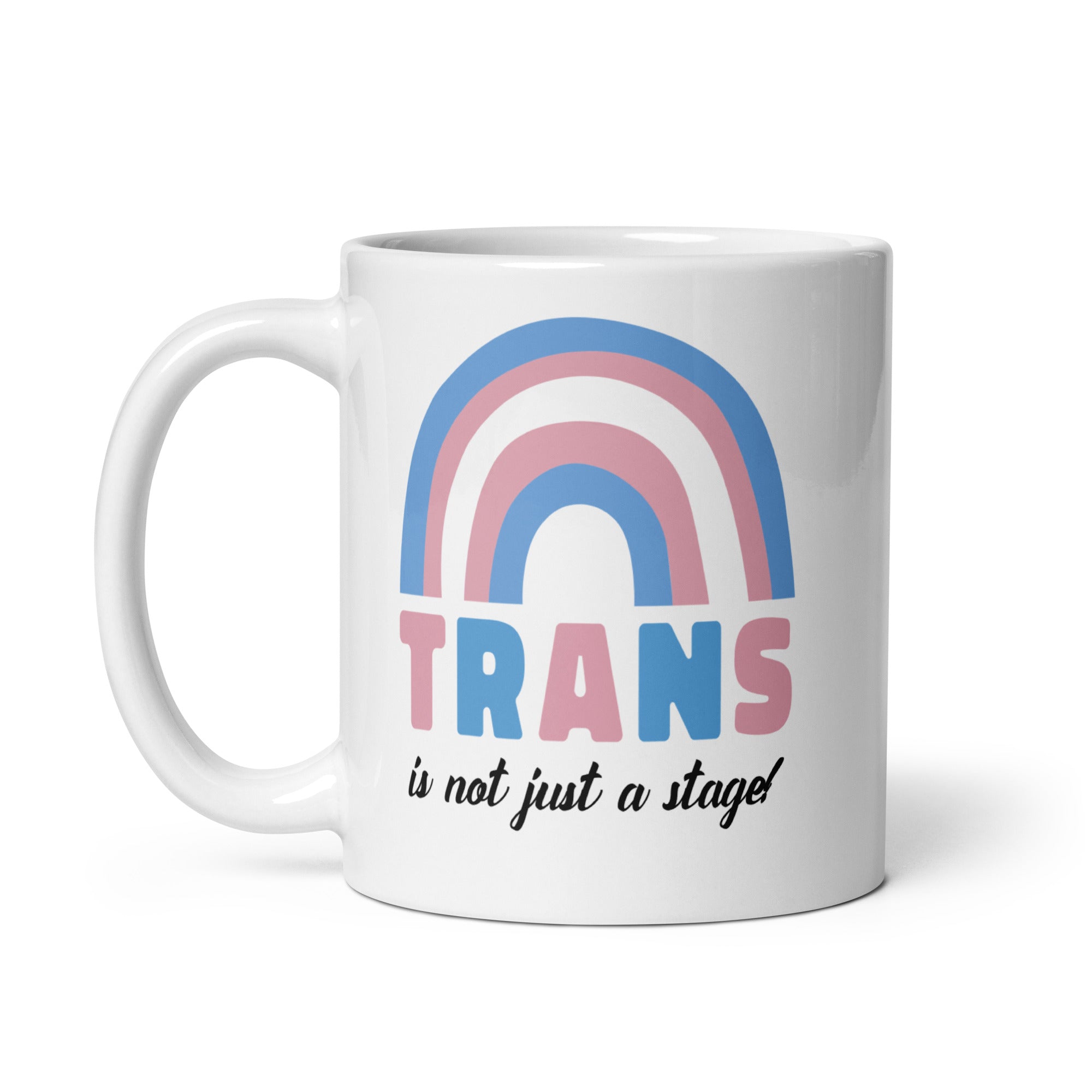 Trans Is Not Just A Stage! Mug