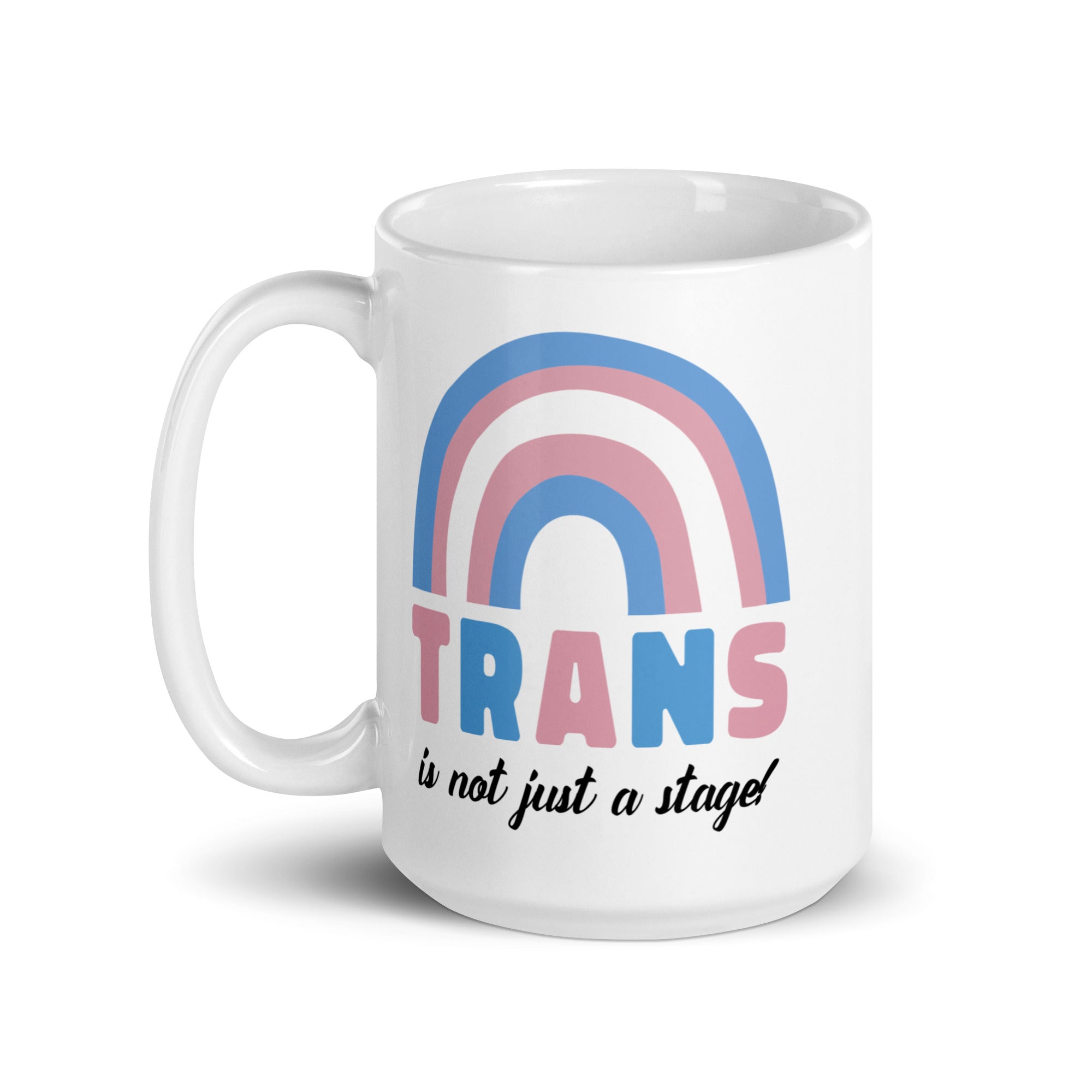 Trans Is Not Just A Stage! Mug