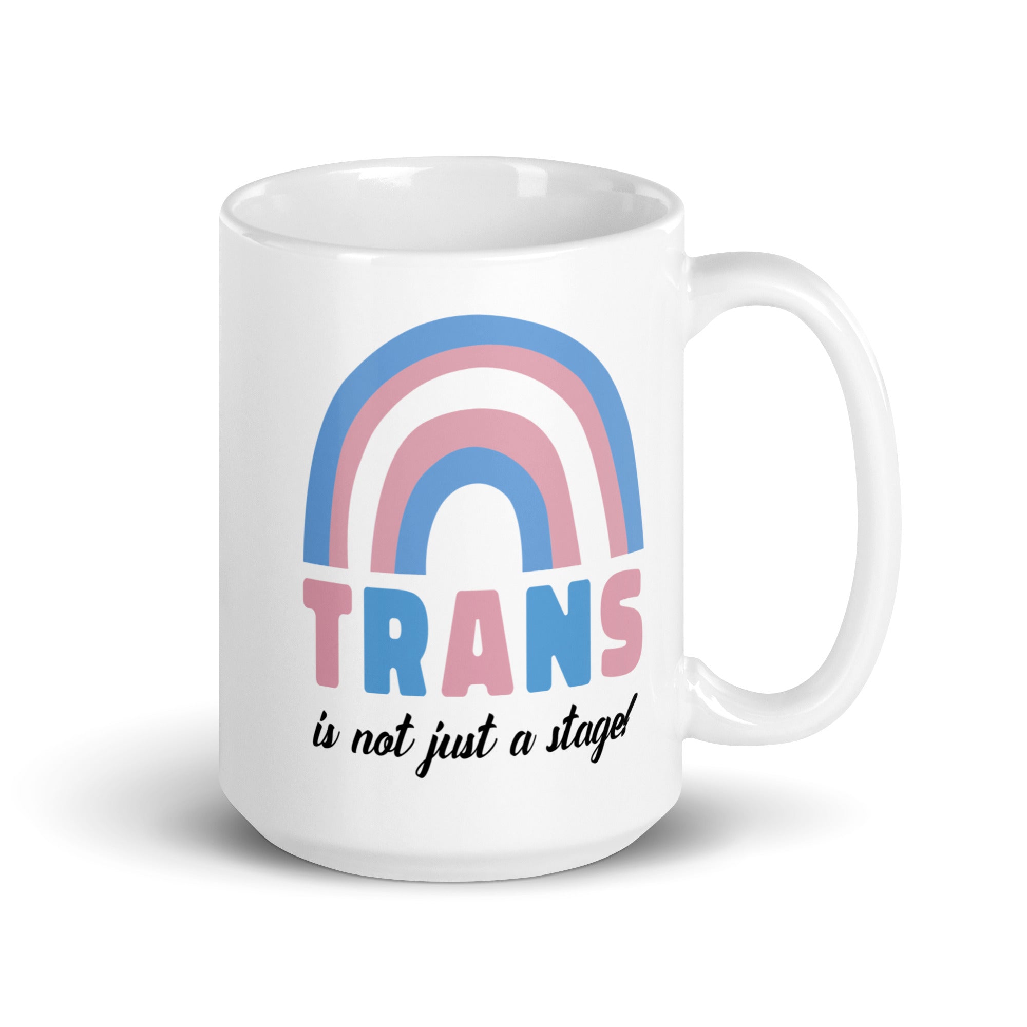 Trans Is Not Just A Stage! Mug
