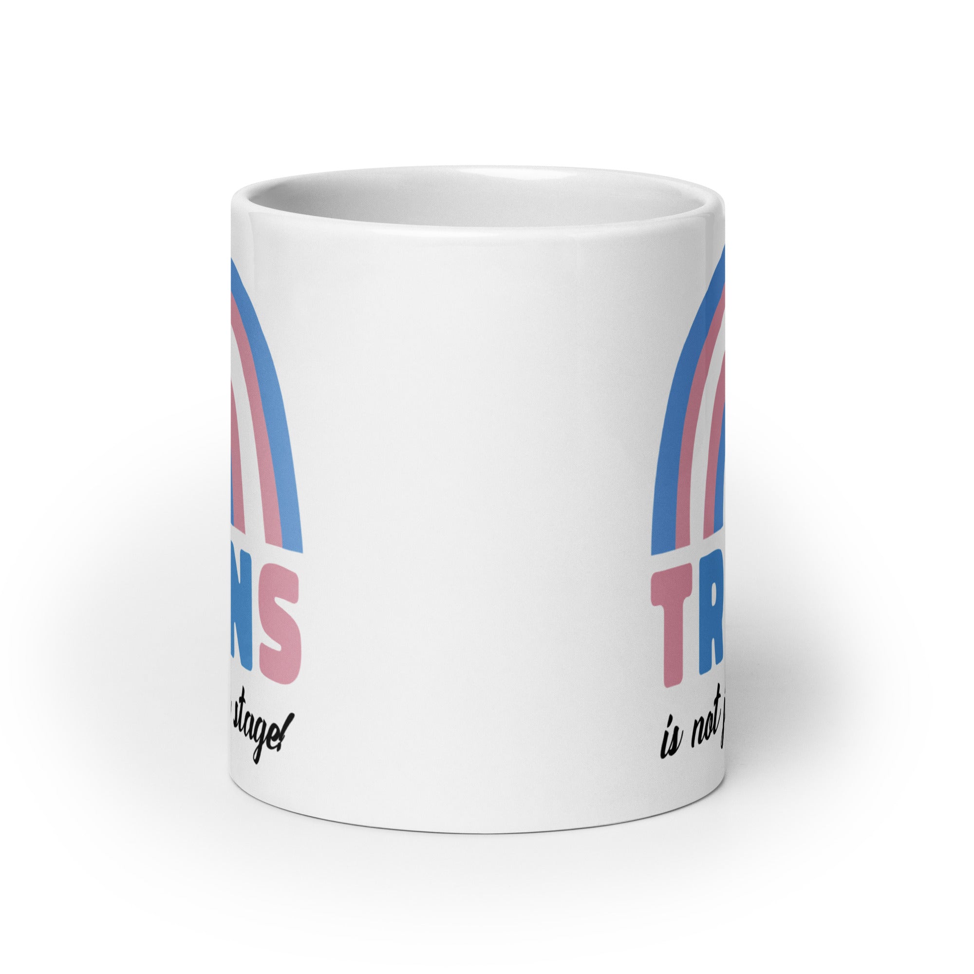 Trans Is Not Just A Stage! Mug