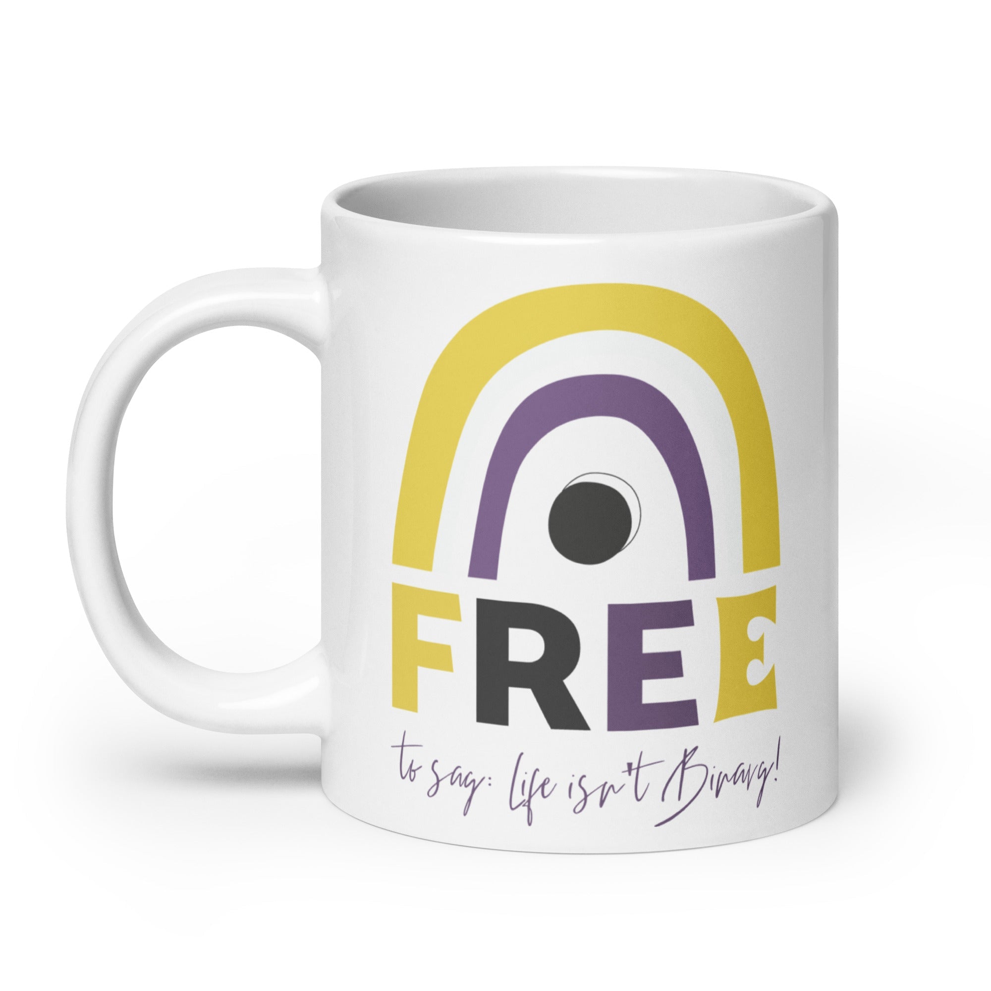 Free To Say: Life Isn't Binary! Mug