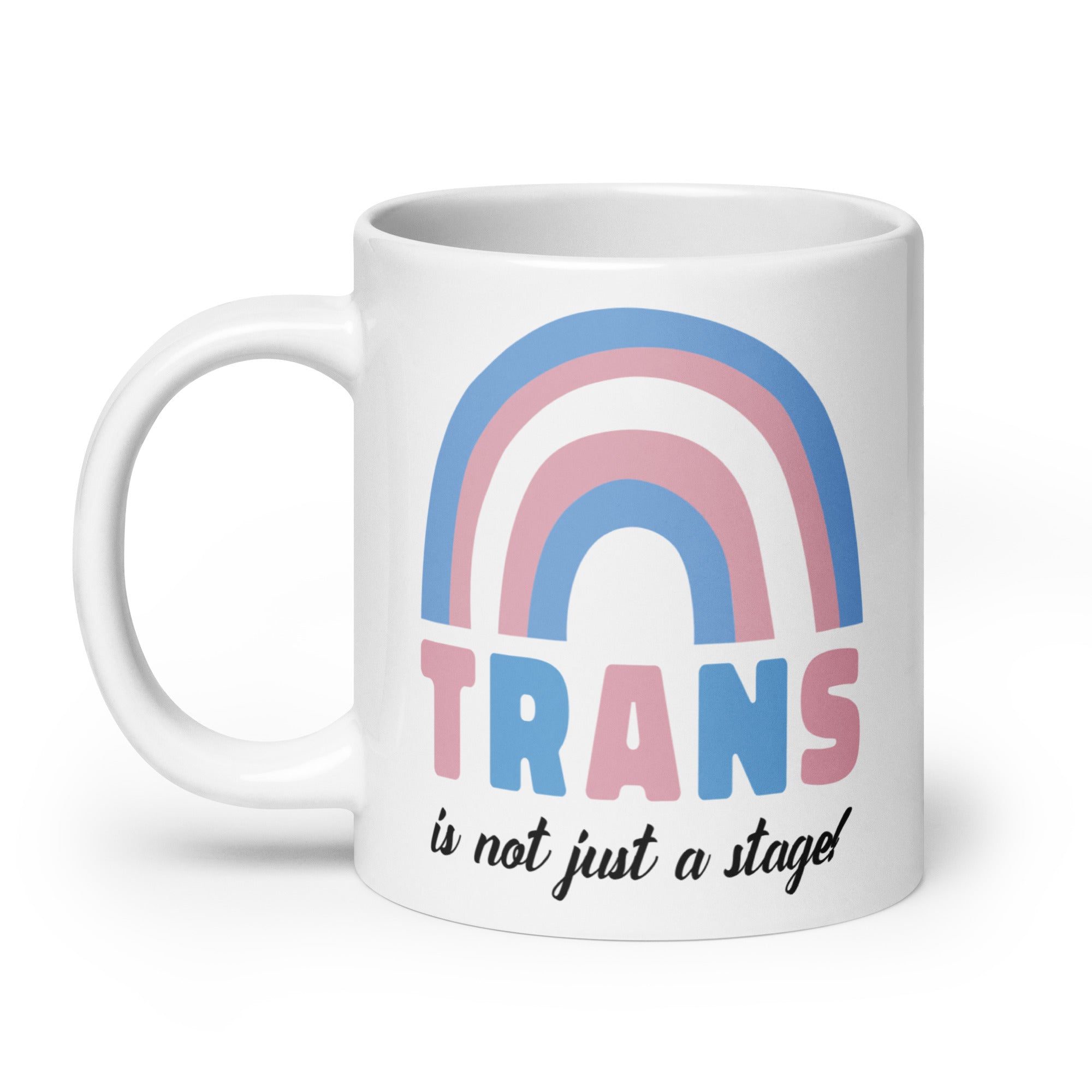 Trans Is Not Just A Stage! Mug