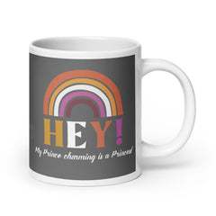 Hey! My Prince Charming Is A Princess! Mug