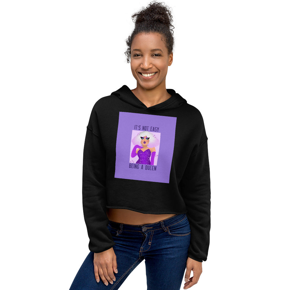 It's Not Easy Being A Queen Crop Hoodie