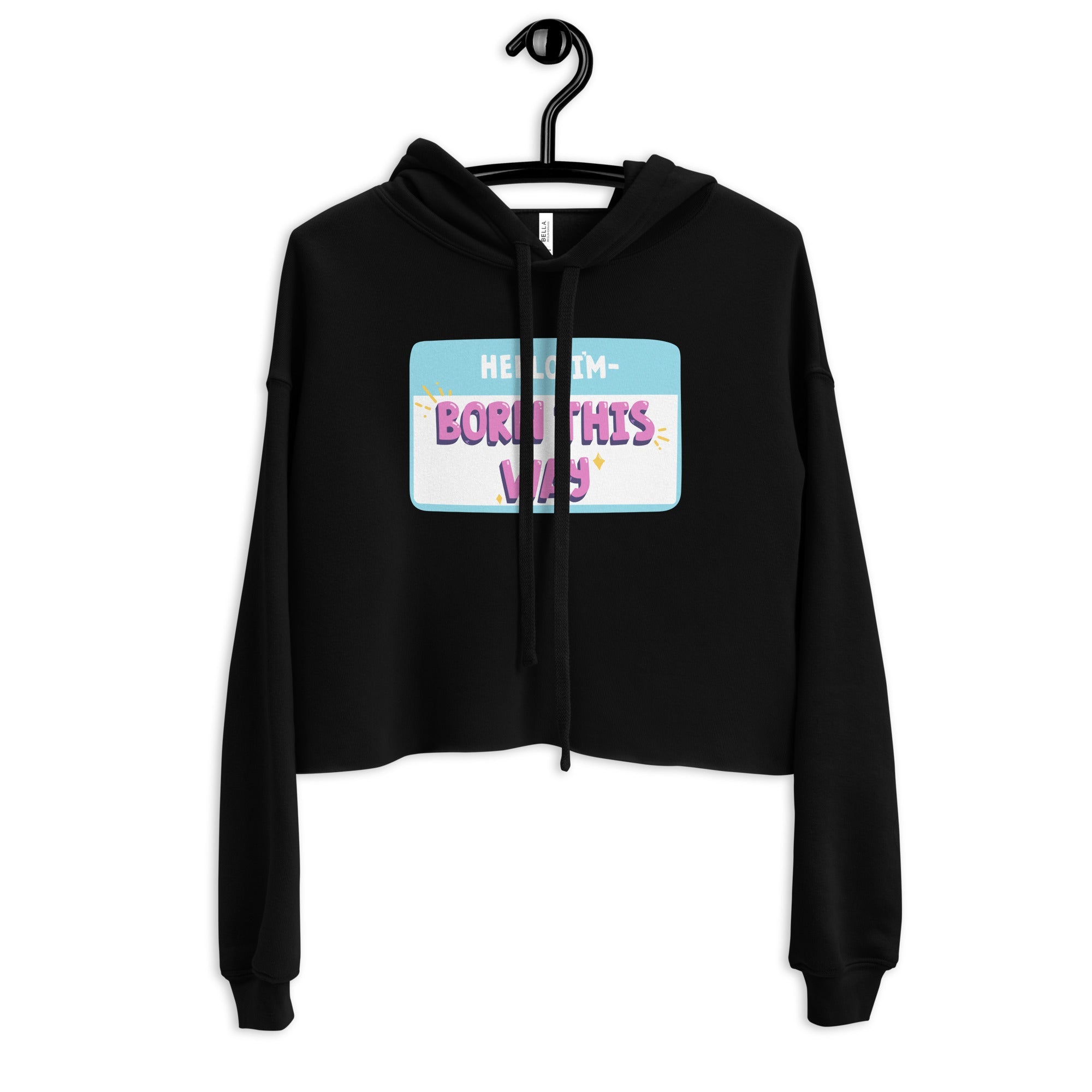 Hello I'm Born This Way Crop Hoodie