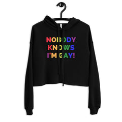 Nobody Knows I'm Gay! Crop Hoodie