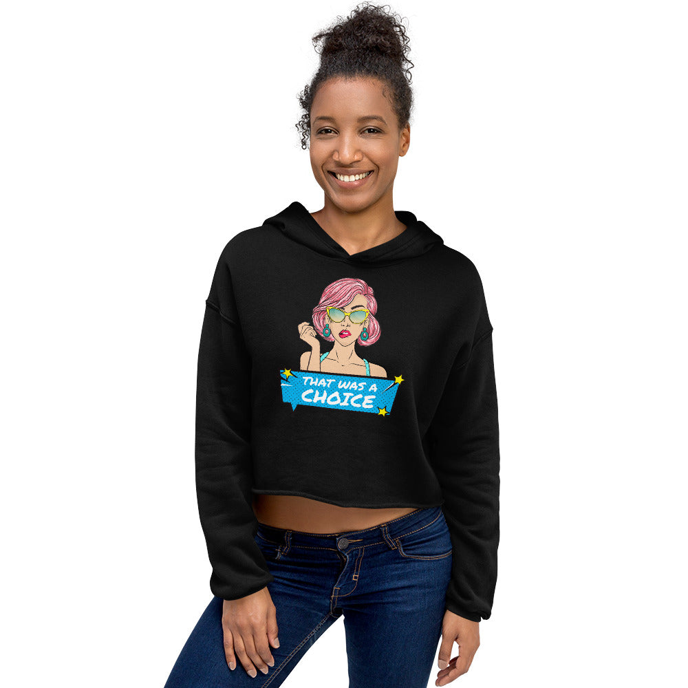 That Was A Choice Crop Hoodie