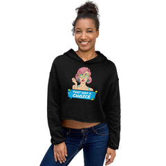 That Was A Choice Crop Hoodie