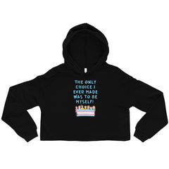 The Only Choice I Ever Made Crop Hoodie