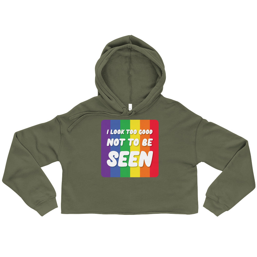 I Look Too Good Not To Be Seen Crop Hoodie