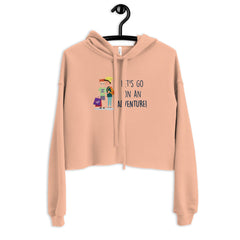 Let's Go On An Adventure Crop Hoodie