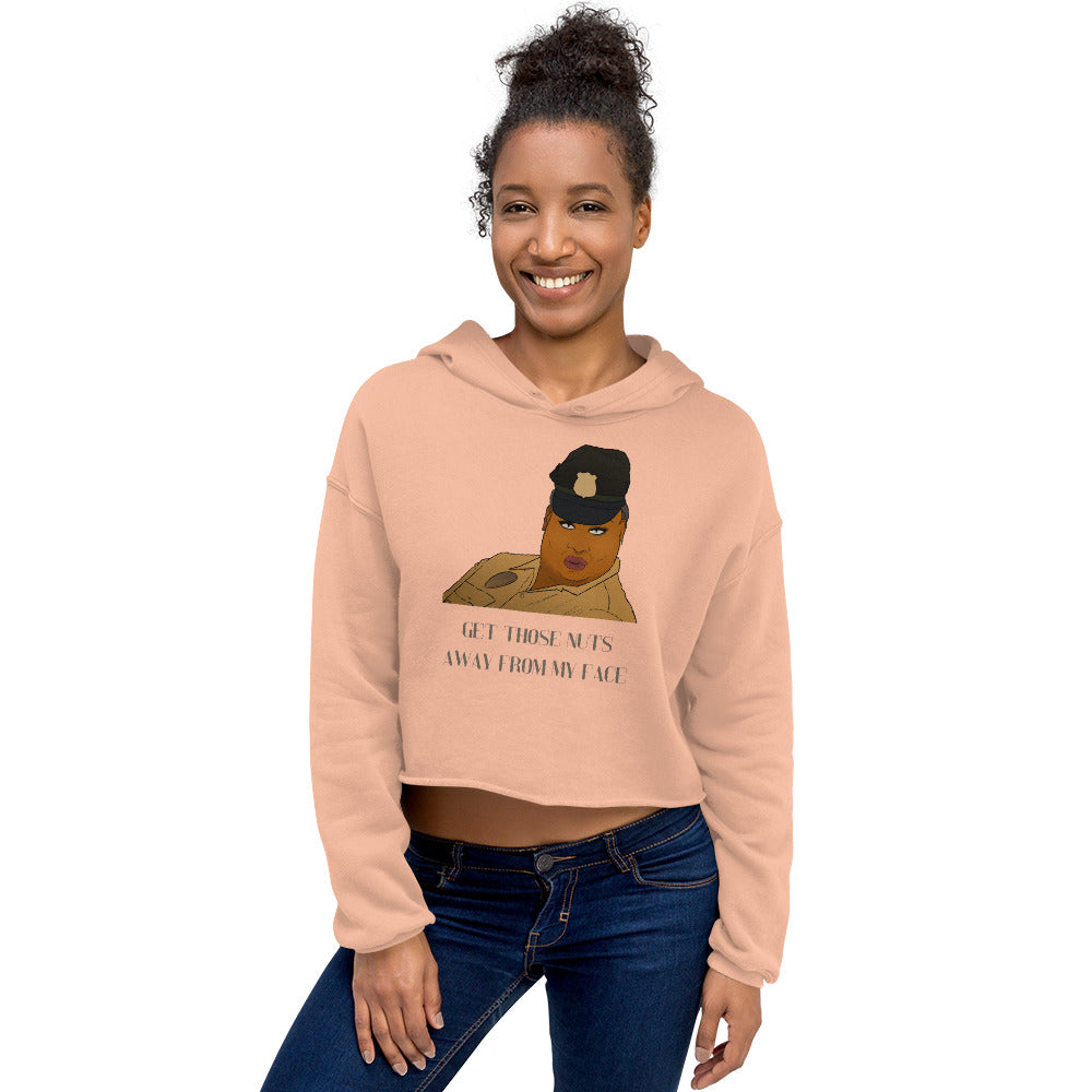 Get Those Nuts Away From My Face! (Latrice Royale) Crop Hoodie