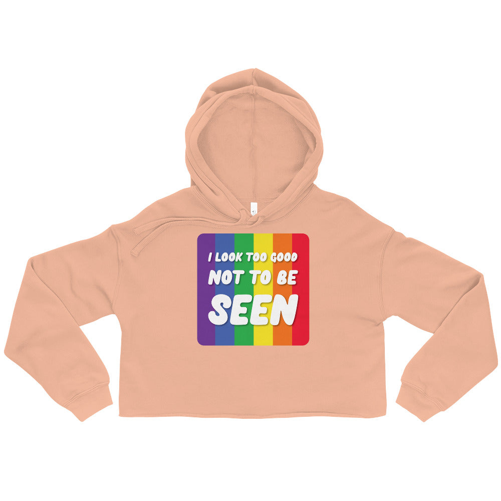 I Look Too Good Not To Be Seen Crop Hoodie