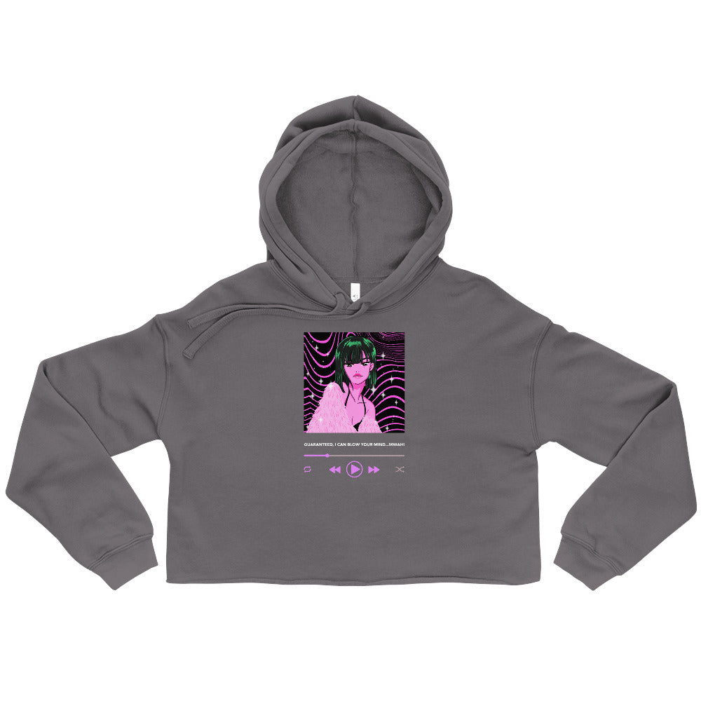 Guaranteed, I Can Blow Your Mind...Mwah! Crop Hoodie