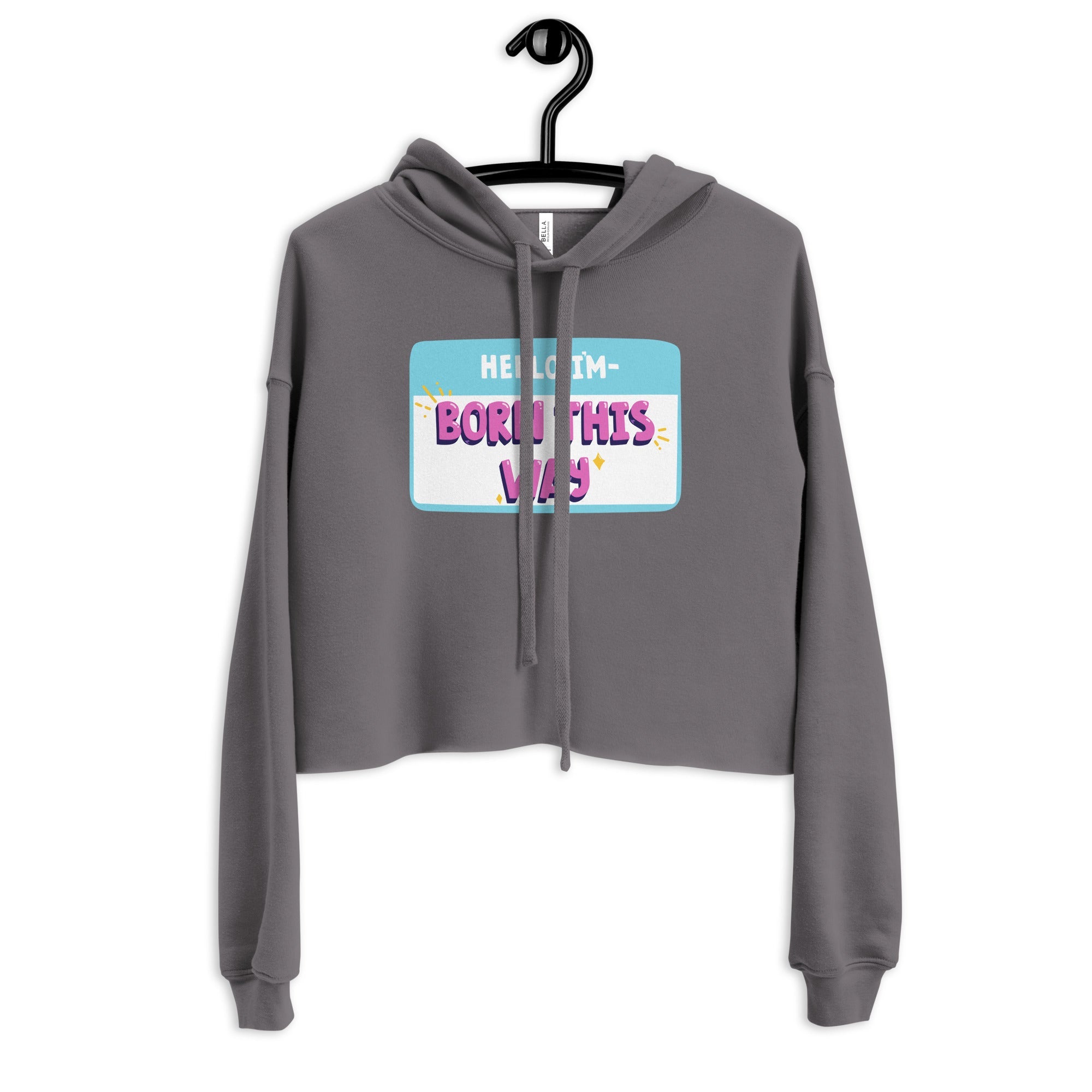 Hello I'm Born This Way Crop Hoodie