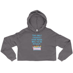 The Only Choice I Ever Made Crop Hoodie